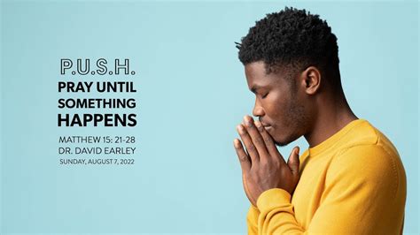 Push Pray Until Something Happens Matthew 2521 28 Dr Dave Earley