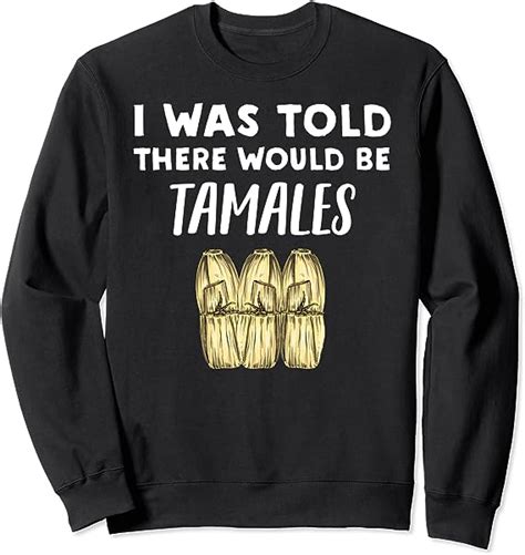 Funny Tamale Lover T I Was Told There Would Be Tamales