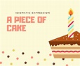 IDIOMATIC EXPRESSION: A PIECE OF CAKE | KENJIE