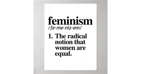 Feminism Definition The Radical Notion That Wome Poster Zazzle