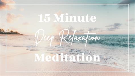 15 Minute Guided Meditation For Deep Relaxation Youtube