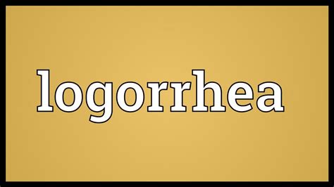 Logorrhea Meaning Youtube