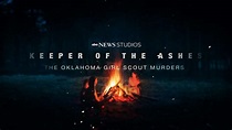 How to Watch 'Keeper of the Ashes: The Oklahoma Girl Scout Murders' on ...