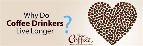 why do coffee drinkers live longer scientists think they ve found one reason
