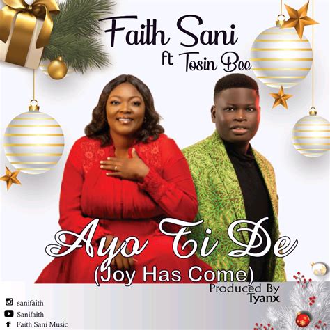 Fresh New Music By Faith Sani Tagged Ayo Ti De Joy Has Come