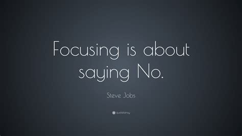 Steve Jobs Quote Focusing Is About Saying No 9 Wallpapers