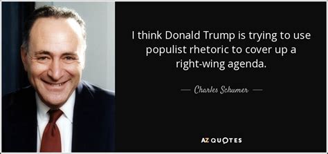 Charles Schumer Quote I Think Donald Trump Is Trying To Use Populist