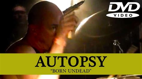 Autopsy Born Undead Dvd Full Show Youtube