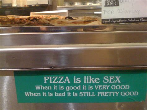 Pizza Is Like Sex Pizza Is Like Sex If You Have It Agains Flickr