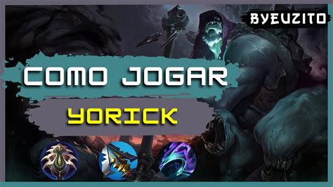 YORICK TOP COMO JOGAR DE YORICK ATUALIZADO GAMEPLAY EXPLICATIVA