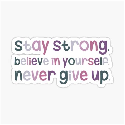 Stay Strong Believe In Yourself Never Give Up Sticker For Sale By