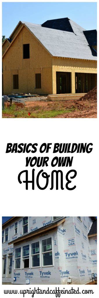 Basics Of Building Your Own Home Upright And Caffeinated