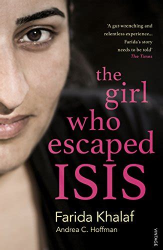 The Girl Who Escaped Isis Faridas Story Kindle Edition By Khalaf Farida Hoffmann Andrea C