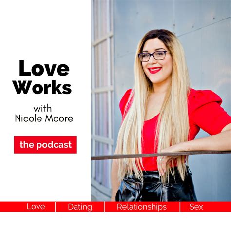 Love Works With Nicole Moore Podcast Podtail