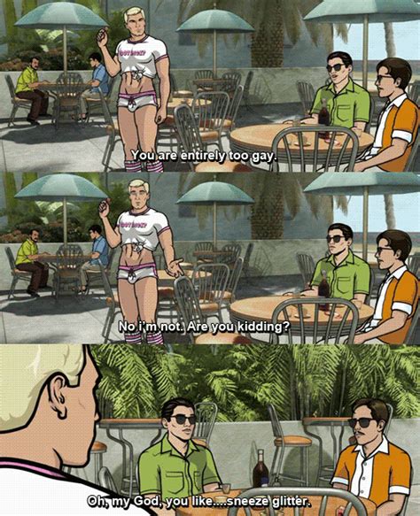 Archer Entirely Too Gay Archer Quotes Funny Comic Strips Cool