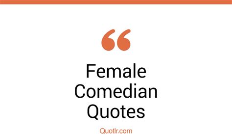 28 Superior Female Comedian Quotes That Will Unlock Your True Potential