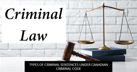 Types Of Criminal Sentences Under Canadian Criminal Code A Mehdi Law