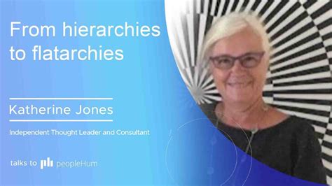 From Hierarchies To Flatarchies Katherine Jones Peoplehum Youtube