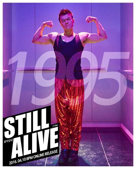 They tell me i was a late walker. JYP's teaser images for his "Still Alive" comeback include … the plastic pants - Asian Junkie