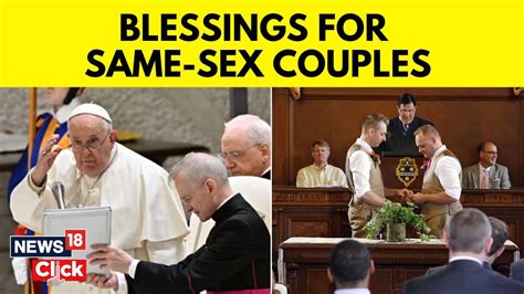 Same Sex Marriage Vatican Approves Blessings For Same Sex Couples In