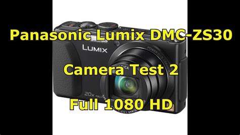 Panasonic Lumix Dmc Zs30 Camera Test 2 In Full 1080 Hd Youtube