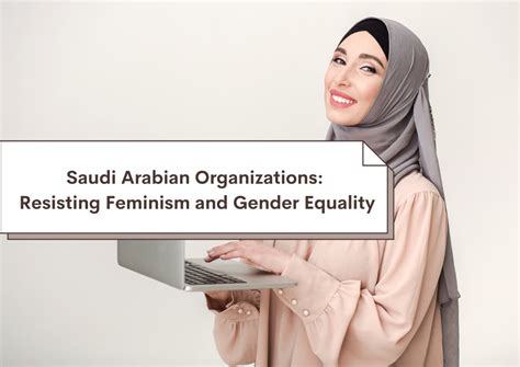 Saudi Arabian Organizations Resisting Feminism And Gender Equality