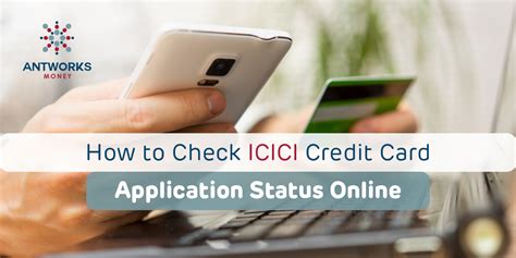 The company is partnered with top banks and other financial institutions and provides. How to Check ICICI Credit Card Status Online - Antworks Money