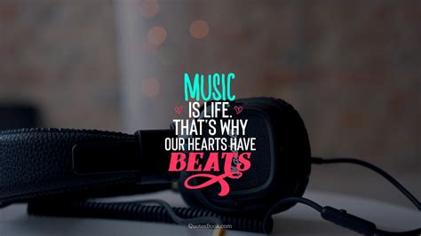 Music Is Life Thats Why Our Hearts Have Beats Quotesbook
