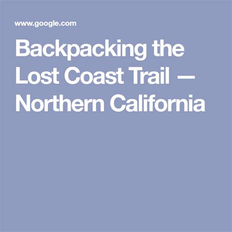 Backpacking The Lost Coast Trail — Northern California — Backcountrycow