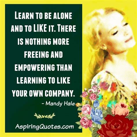Learn To Be Alone And Enjoy Your Company Aspiring Quotes