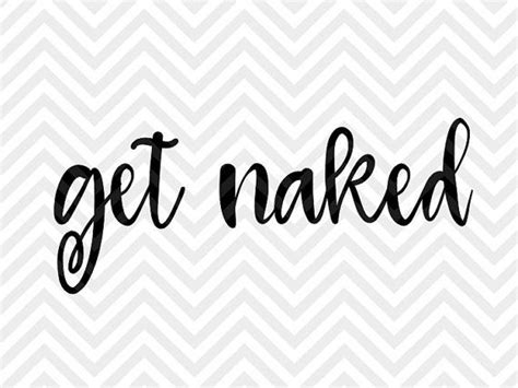Get Naked Svg Digital Cut File For Silhouette Cricut Funny My XXX Hot Girl