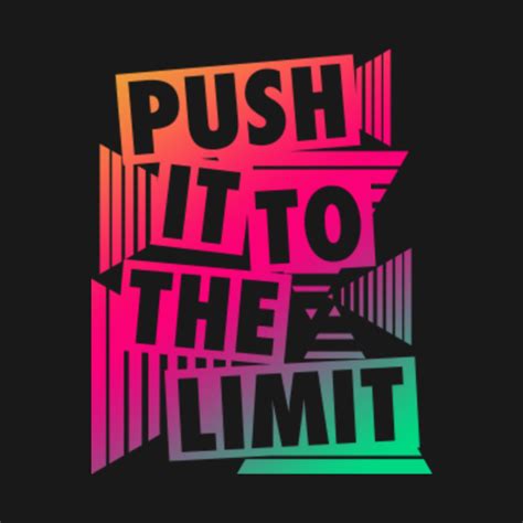 Push It To The Limit Motivation Workout Motivation T Shirt