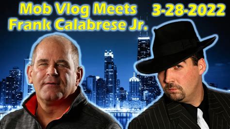 Mob Vlog Meets Frank Calabrese Jr Live Youtube