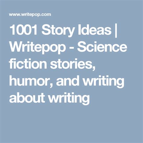 1001 Story Ideas Writepop Science Fiction Stories Humor And