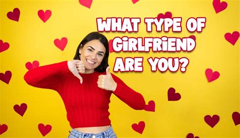 100 Honest Girlfriend Quiz What Type Of Girlfriend Are You