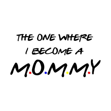 The One Where I Become A Mommy Shirt Become A Mommy Máscara
