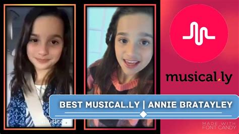 the best annie bratayley musical ly best musical ly compilation youtube