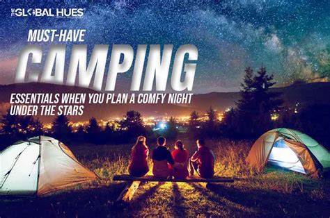 Must Have Camping Essentials When You Plan A Comfy Night Under The