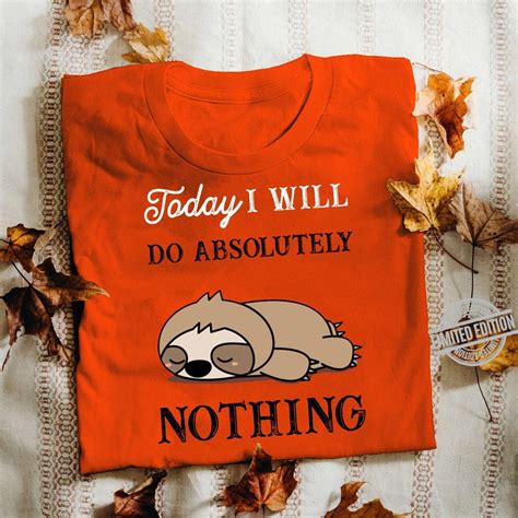 Today I Will Do Absolutely Nothing Sloth Shirt