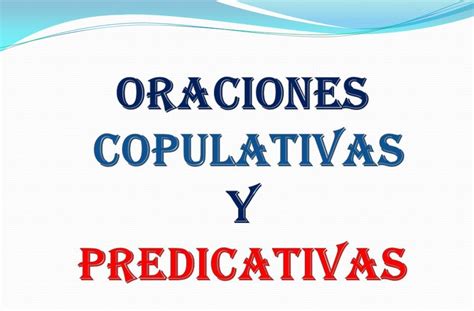 5º De Primaria Ceip Andalucia Oraciones Predicativas Y Copulativas