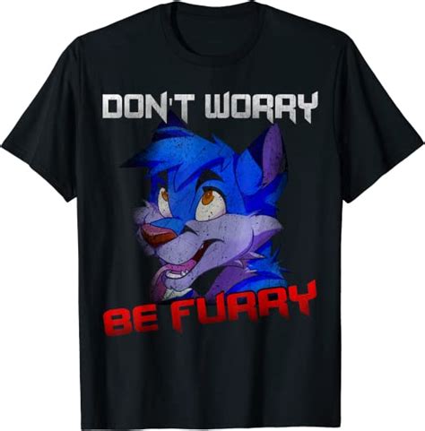 Furry Fandom Dont Worry Be Furry Funny Wolf Camiseta Amazones Ropa