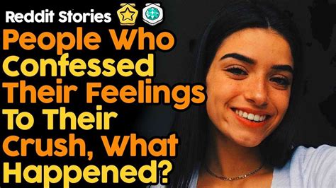 People Who Confessed Their Feelings To Their Crush What Happened Reddit Stories Youtube