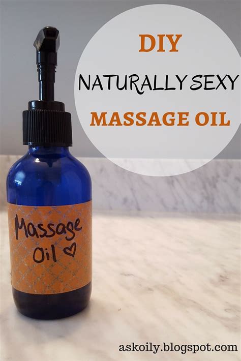 Ask Oily How Can I Make Sexy Massage Oil Message Oil Diy Natural
