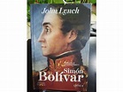 SIMÓN BOLIVAR - JOHN LYNCH: 9789584276674 Libreria Atlas