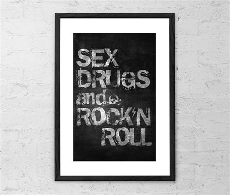 Sex Drugs And Rock N Roll Rock Poster Rock And Roll Art Etsy