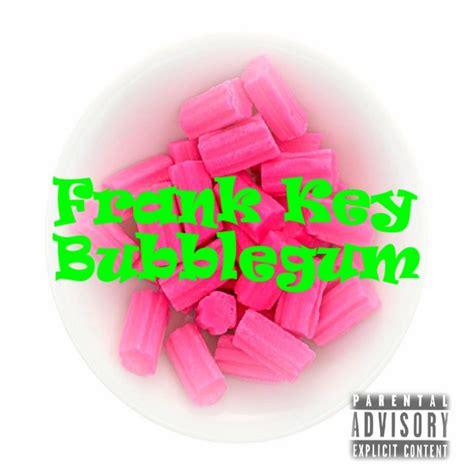 Bubblegum Single By Frank Key Spotify