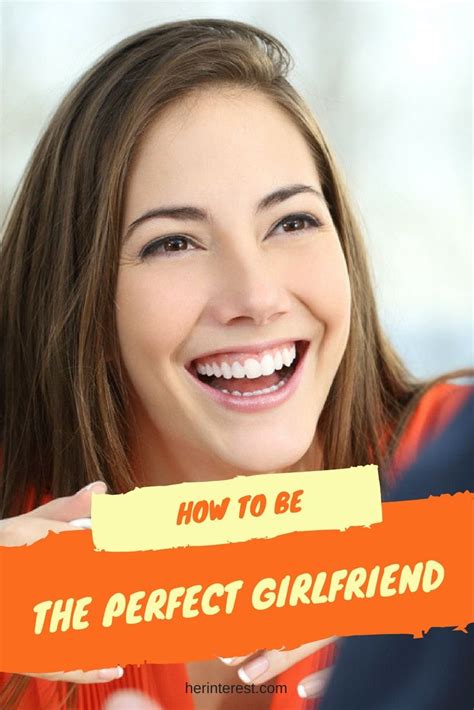 How To Be The Perfect Girlfriend The Perfect Girlfriend Girlfriends