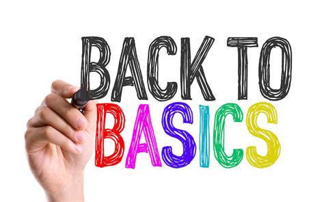 Back To Basics 3 Things You Need To Know