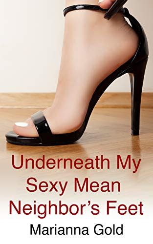 Underneath My Sexy Mean Neighbor S Feet A Female Domination Foot Fetish Story Underneath Her