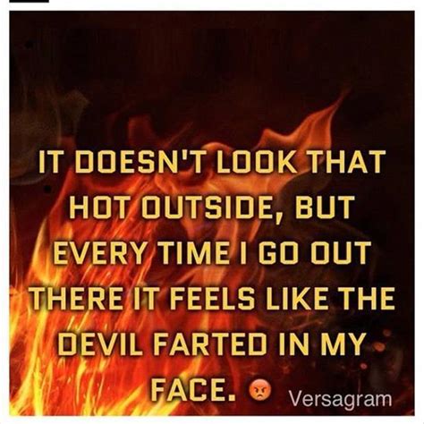 Its So Hot Outside Quotes Quotesgram